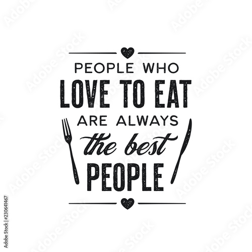 People who love to eat kitchen typography poster. Vector vintage illustration.