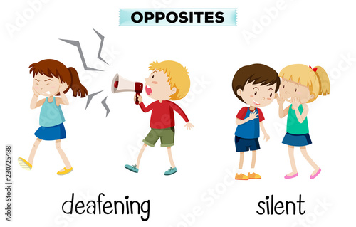 Opposites deafening and silent