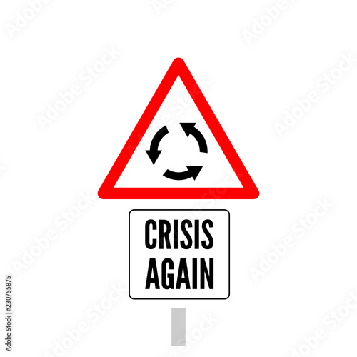 Crisis again concept. Roudabout road sign with crisis again nameplate below
