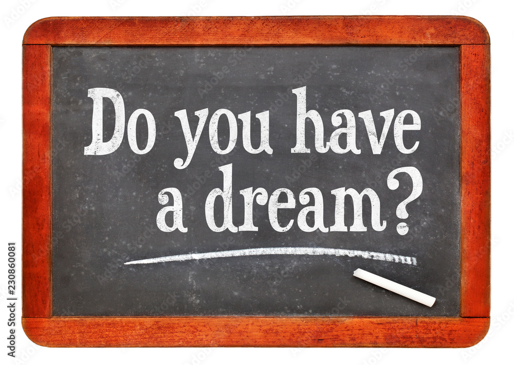 Obraz premium Do you have a dream?