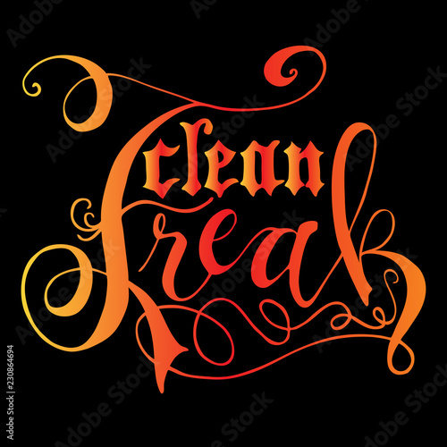 Vector Hand Lettering - Clean Freak - Flourish Script and Gothic Medieval type in Orange Flames