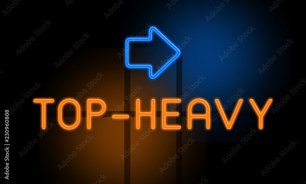 Fototapeta premium Top-heavy - orange glowing text with an arrow on dark background