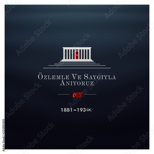 10 Kasim November 10 death day Mustafa Kemal Ataturk , first president of Turkish Republic. translation Turkish. November 10, respect and remembe, anitkabir ankara vector illustration.