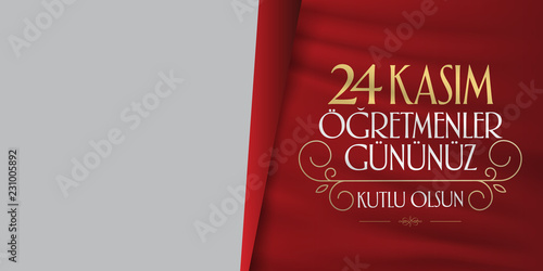 November 24th Turkish Teachers Day, Billboard Design. Turkish flag symbol. Turkish: November 24, Happy Teachers' Day. (TR: 24 Kasim Ogretmenler Gununuz Kutlu Olsun)