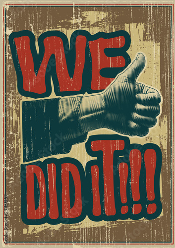 We Did It! Design for retro poster with thumbs up symbol. Hand drawn vintage engraving illustrations and typography elements. Vector