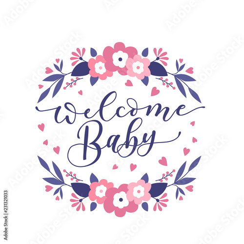 Welcome Baby cute illustration with lettering and flowers. Baby shower invitation design. Vector illustration