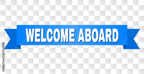 WELCOME ABOARD text on a ribbon. Designed with white title and blue tape. Vector banner with WELCOME ABOARD tag on a transparent background.