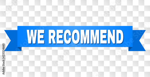 WE RECOMMEND text on a ribbon. Designed with white title and blue stripe. Vector banner with WE RECOMMEND tag on a transparent background.