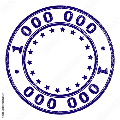 1000000 stamp seal imprint with distress texture. Designed with circles and stars. Blue vector rubber print of 1000000 text with corroded texture.
