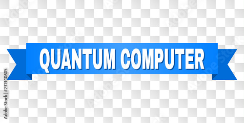QUANTUM COMPUTER text on a ribbon. Designed with white caption and blue tape. Vector banner with QUANTUM COMPUTER tag on a transparent background.
