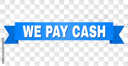 WE PAY CASH text on a ribbon. Designed with white title and blue stripe. Vector banner with WE PAY CASH tag on a transparent background.