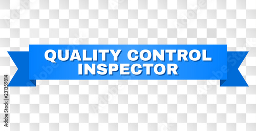 QUALITY CONTROL INSPECTOR text on a ribbon. Designed with white title and blue tape. Vector banner with QUALITY CONTROL INSPECTOR tag on a transparent background.