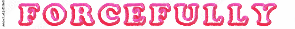 Forcefully - clear pink text written on white background Forcefully - clear pink text written on white background