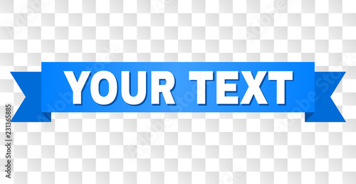 YOUR TEXT on a ribbon. Designed with white caption and blue stripe. Vector banner with YOUR TEXT tag on a transparent background.