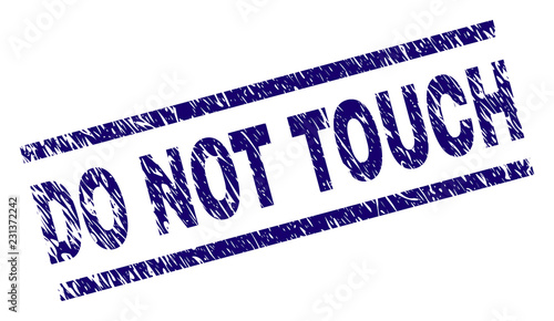 DO NOT TOUCH seal print with grunge style. Blue vector rubber print of DO NOT TOUCH text with unclean texture. Text caption is placed between parallel lines.
