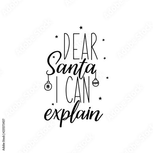 Dear Santa, i can explain. Lettering. calligraphy vector illustration. winter holiday design. Merry Christmas