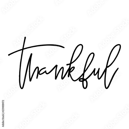 Thanksgiving hand drawn lettering quote. Thankful Ink illustration. Modern brush calligraphy. Isolated on white background. Great for greeting card, t-shirt, window decal, sticker.