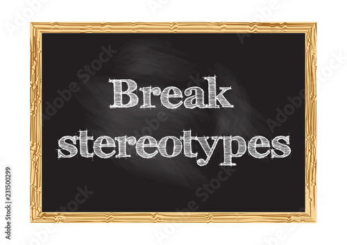 Break stereotypes blackboard notice Vector illustration for design