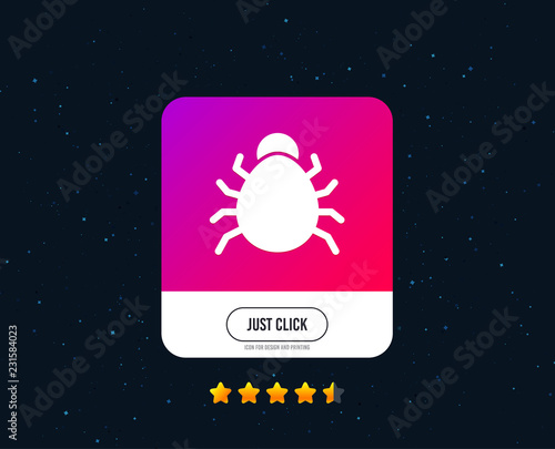 Bug sign icon. Virus symbol. Software bug error. Disinfection. Web or internet icon design. Rating stars. Just click button. Vector