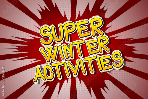 Super Winter Activities - Vector illustrated comic book style phrase.