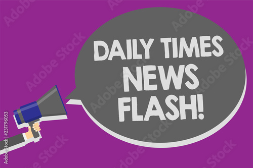 Handwriting text Daily Times News Flash. Concept meaning fast response to actions happened in article way Man holding megaphone loudspeaker speech bubble message speaking loud