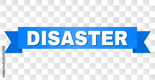 DISASTER text on a ribbon. Designed with white caption and blue tape. Vector banner with DISASTER tag on a transparent background.