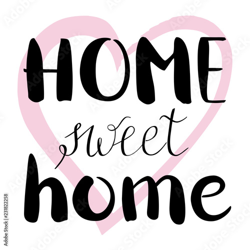 Home Sweet Home, a decorative design with hand drawn lettering, vector illustration