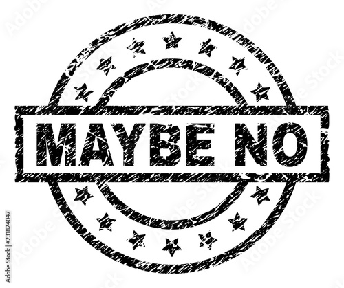 MAYBE NO stamp seal watermark with distress style. Designed with rectangle, circles and stars. Black vector rubber print of MAYBE NO tag with corroded texture.