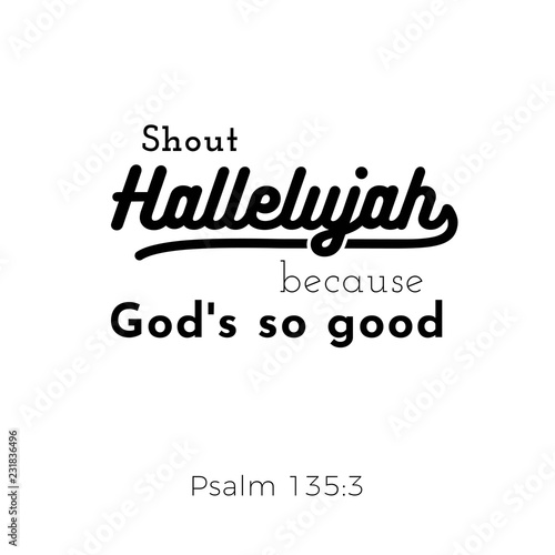 biblical scripture verse from psalm,shout hallelujah for use as poster, printing on t shirt or flyer