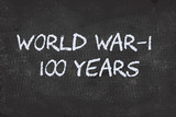 100 years of World War 1 written on  black board