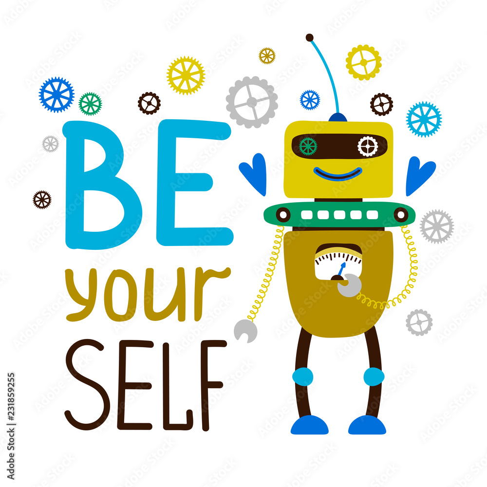 Be yourself kids T-shirt design with cute cartoon robot, vector illustration