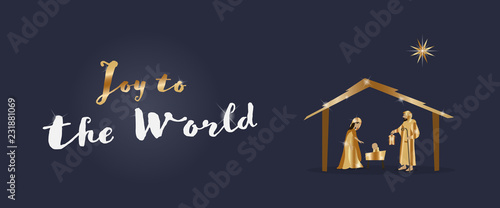 Christmas time. Nativity scene with Mary, Joseph and baby Jesus. Text : Joy to the world.