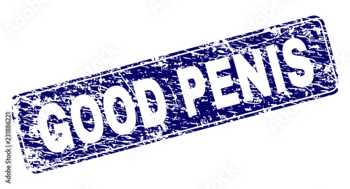GOOD PENIS stamp seal print with grunge style. Seal shape is a rounded rectangle with frame. Blue vector rubber print of GOOD PENIS tag with dust style.