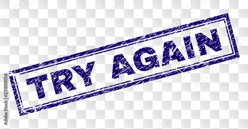 TRY AGAIN stamp seal print with rubber print style and double framed rectangle shape. Stamp is placed on a transparent background. Blue vector rubber print of TRY AGAIN tag with scratched texture.
