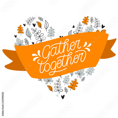 Gather together hand written message.Illustration of leaves arrangement in heart shape. Vector, eps 10.