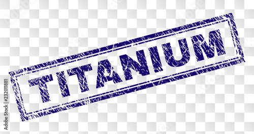 TITANIUM stamp seal print with rubber print style and double framed rectangle shape. Stamp is placed on a transparent background. Blue vector rubber print of TITANIUM caption with dirty texture.