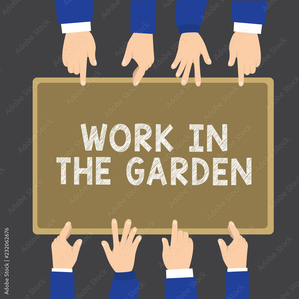 Writing note showing Work In The Garden. Business photo showcasing Tending the Lawn Yard Plant Seedlings and Crops. Writing note showing Work In The Garden. Business photo showcasing Tending the Lawn Yard Plant Seedlings and Crops.