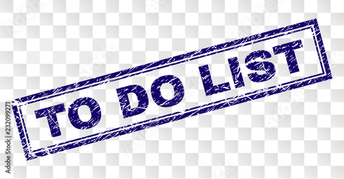 TO DO LIST stamp seal print with distress style and double framed rectangle shape. Stamp is placed on a transparent background. Blue vector rubber print of TO DO LIST tag with unclean texture.