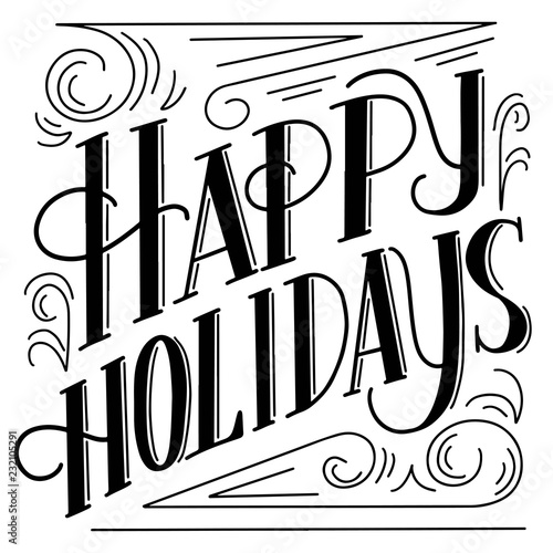Happy holidays hand lettering, black vintage letters with flourishes isolated on white background.