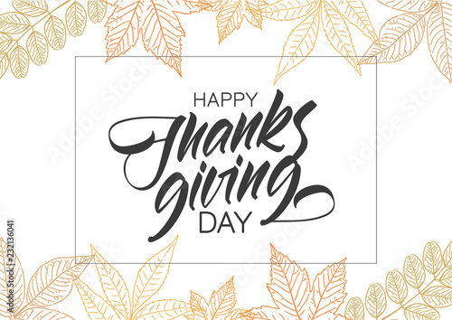Handwritten elegant type lettering of Happy Thanksgiving Day with hand drawn autumn leaves.