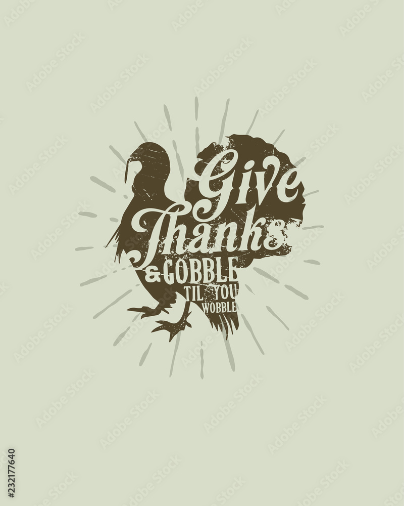 Give Thanks and Gobble Til You Wobble Thanksgiving Turkey Silhouette Vector Give Thanks and Gobble Til You Wobble Thanksgiving Turkey Silhouette Vector