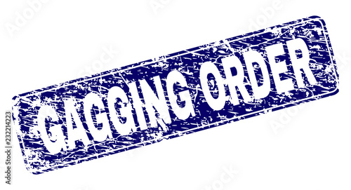 GAGGING ORDER stamp seal print with grunge style. Seal shape is a rounded rectangle with frame. Blue vector rubber print of GAGGING ORDER title with corroded style.
