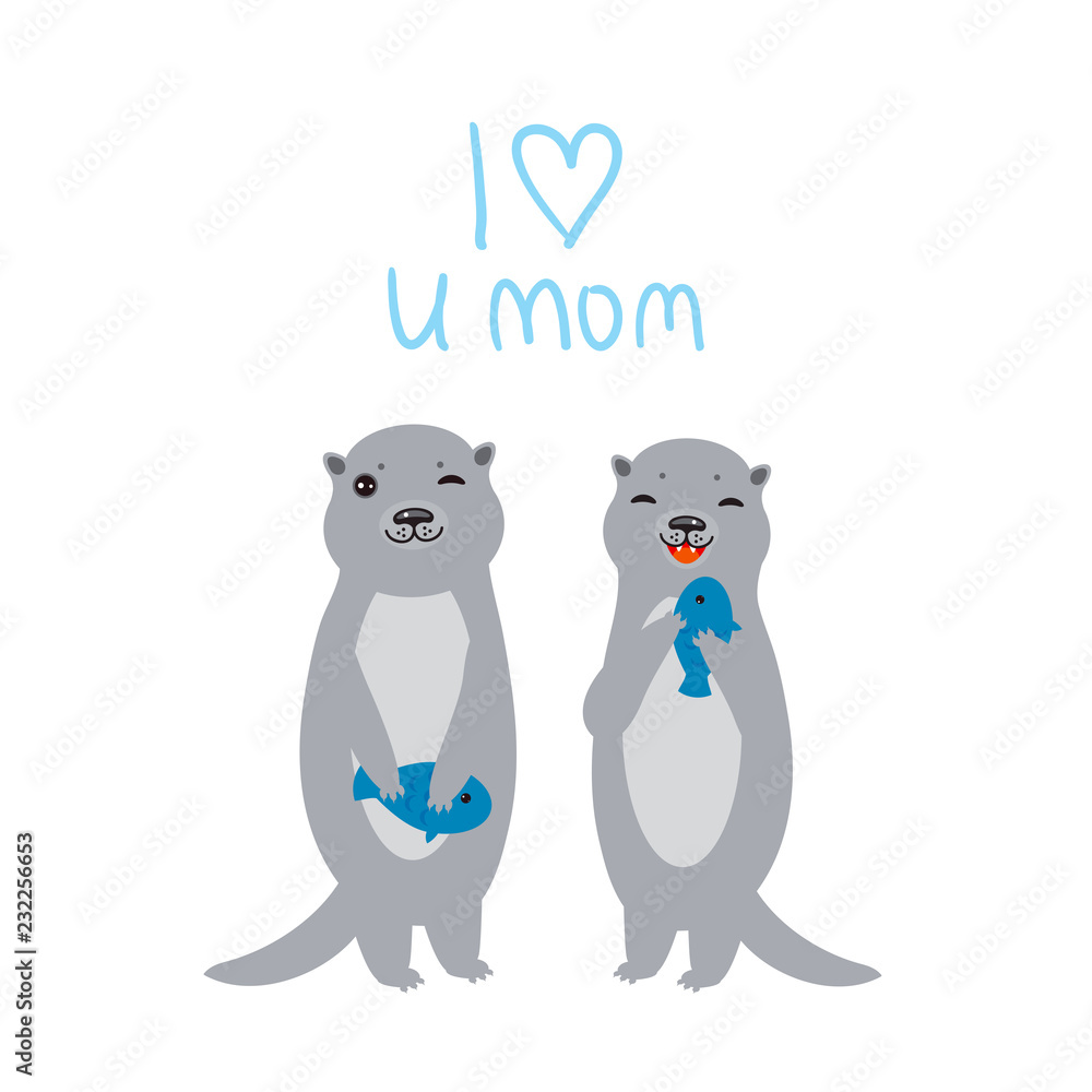 Fototapeta premium I Love You Mom. Funny grey kids otters with fish on white background. Excellent gift card for Mothers Day. Thanks mom. Kawaii Greeting print. Vector