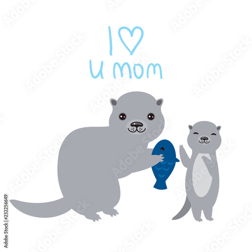 I Love You Mom. Kawaii grey otters with fish on white background. Excellent gift card for Mothers Day. Thanks mom. Applicable for Banners  Placards  Posters  Flyers. Vector