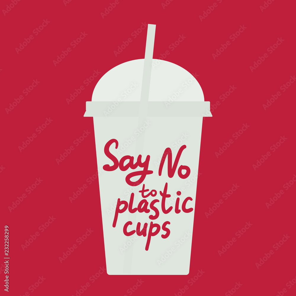 Say no to plastic cups. white text, calligraphy, lettering, doodle by hand on red. Ban cups straws. Use reusable cups Eco, ecology banner poster. Vector Say no to plastic cups. white text, calligraphy, lettering, doodle by hand on red. Ban cups straws. Use reusable cups Eco, ecology banner poster. Vector