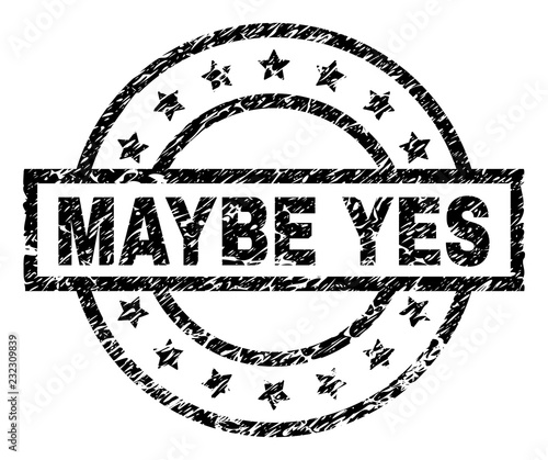 MAYBE YES stamp seal watermark with distress style. Designed with rectangle, circles and stars. Black vector rubber print of MAYBE YES label with dust texture.