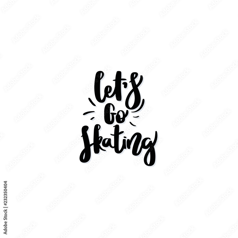 Let's go skating. Handwritten black text. Let's go skating. Handwritten black text.