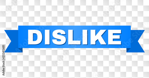 DISLIKE text on a ribbon. Designed with white title and blue tape. Vector banner with DISLIKE tag on a transparent background.