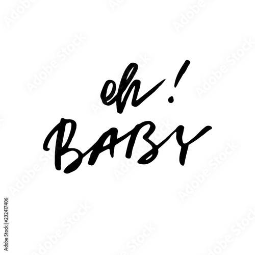 Oh baby phrase. Baby shower invitation card. Ink illustration. Modern brush calligraphy. Isolated on white background.
