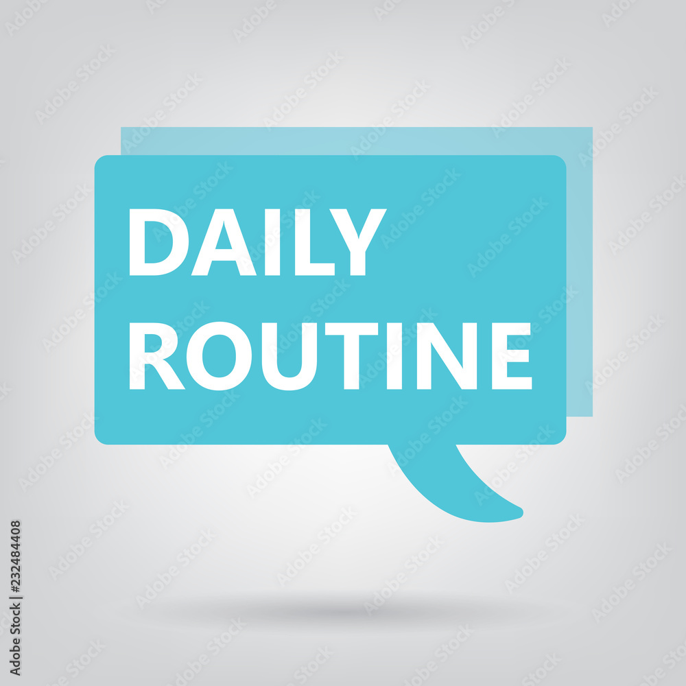 daily routine written on a speech bubble- vector illustration daily routine written on a speech bubble- vector illustration
